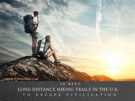 10 Best Long Distance Hiking Trails In The Us To Escape Civilization