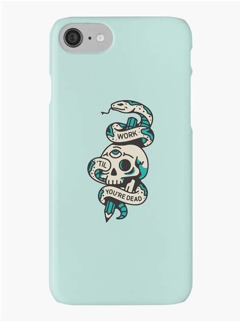 Work Till Youre Dead 1 Iphone Case By Artsss Iphone Case Covers