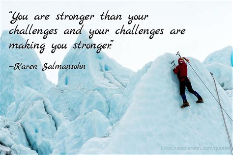 “you Are Stronger Than Your Challenges And Your Challenges Are Making You Stronger” —karen