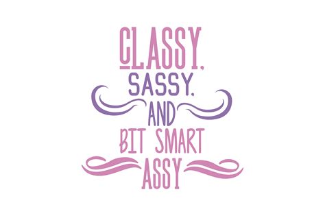 Classy Sassy And Bit Smart Assy Quote Graphic By Thelucky · Creative