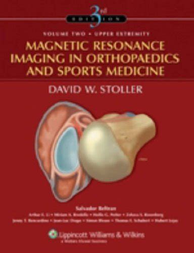 Magnetic Resonance Imaging In Orthopaedics And Sports Medicine By David W Stoller Md Facr