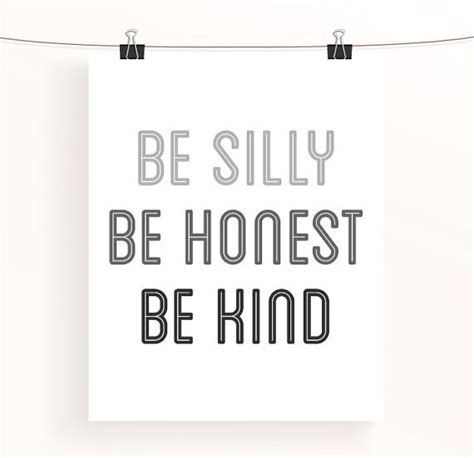 Be Silly Be Honest Be Kind Black And White Motivational Quote Print