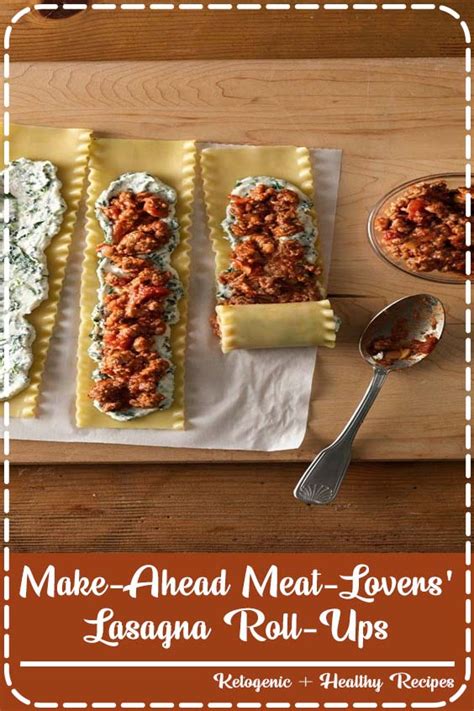 Make Ahead Meat Lovers Lasagna Roll Ups Recipes Food Cooking Recipes