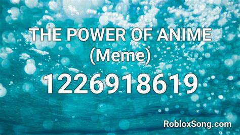 The Power Of Anime Meme Roblox Id Roblox Music Codes