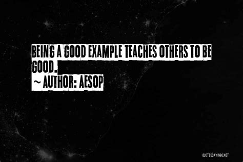 Top 61 Quotes And Sayings About Being A Good Example