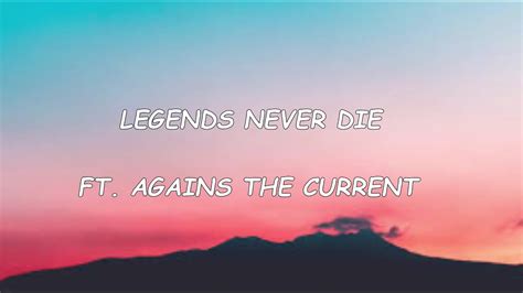 Legends Never Dieft Against The Current Lyrics Youtube