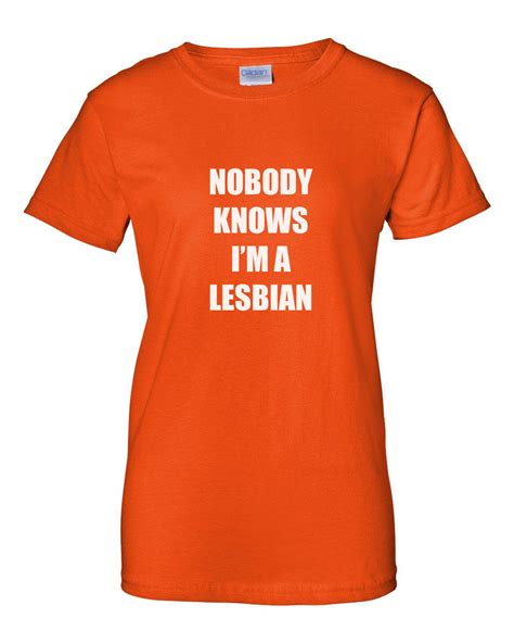 Nobody Knows I M A Lesbian Shirt Funny Lgbt Humor T Idea Tolerance Coming Out Ebay