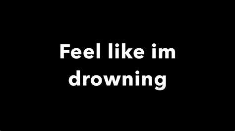 Feel Like Im Drowning Cut Youtube