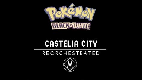 Castelia City Pokémon Black And White║reorchestration Youtube