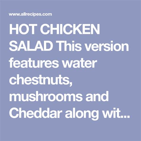 The water chestnuts add such a nice crunch. HOT CHICKEN SALAD This version features water chestnuts ...