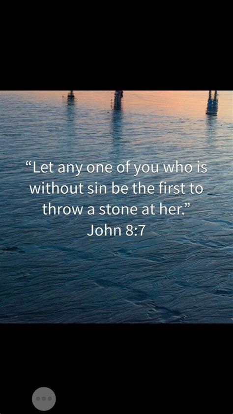 Let Any One Of You Who Is Without Sin Be The First To Throw A Stone
