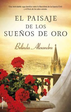Busca los tuyos en nuestro diccionario de los sueños: EL PAISAJE DE LOS SUEÑOS DE ORO EBOOK | BELINDA ALEXANDRA | Descargar libro PDF o EPUB 9788416700356