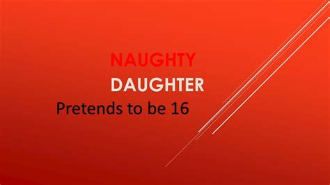 Naughty Daughter Episode 16 Naughty Daughter Pretends To Be 16 Youtube