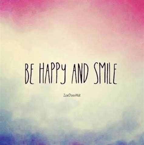 Be Happy And Smile Quoteoftheday Smile Quotes Happy Smile Love Me