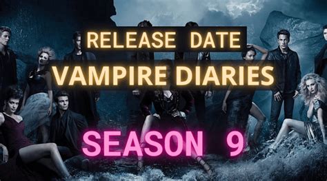 Release Date Of Vampire Diaries Season 9 Hookycrash