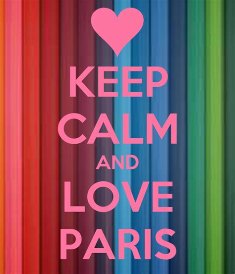 Keep Calm And Love Paris Keep Calm And Carry On Image Generator