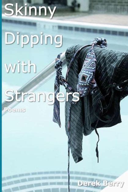Skinny Dipping With Strangers Poems By Derek Berry Paperback Barnes