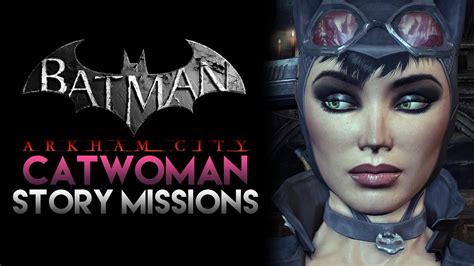 Batman Arkham City Catwoman Story Missions No Commentary Youtube