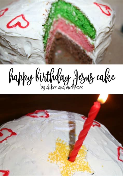 Happy Birthday Jesus Cake Dukes And Duchesses