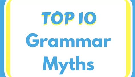 Top Ten Grammar Myths Quick And Dirty Tips