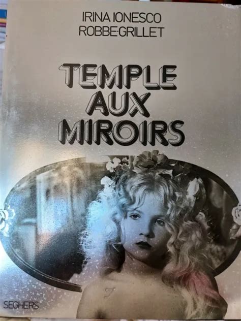Irina Ionesco Robbe Grillet Temple Aux Miroirs Eur Picclick Fr