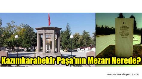 Yıldönümünde artvin'in hopa ilçesinde bulunan pançol (yeşilköy) köyündeki mezarı başında anıldı. Kazımkarabekir Paşa'nın Mezarı Nerede? - GÜNCEL - Karaman ...