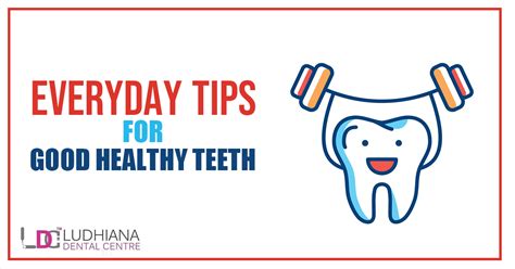 Everyday Tips For Good Healthy Teeth