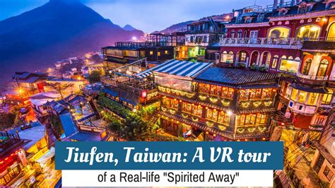 Jiufen Taiwan A Vr Tour Of A Real Life Spirited Away Dokodemo