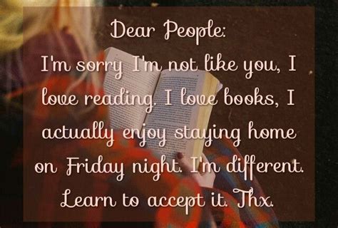 Dear People Im Sorry Im Not Like You I Love Reading I Love Books
