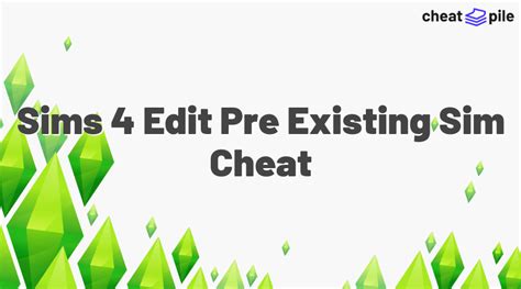 Sims 4 Edit Sim Cheat Updated 2024 Cheat Pile