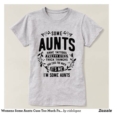 Womens Some Aunts Cuss Too Much Funny Auntie Ts T Shirt Zazzle Auntie Ts Funny Shirts