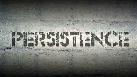Why Being Persistent Is Important