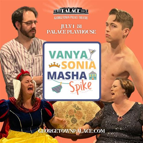 Vanya And Sonia And Masha And Spike Ctx Live Theatre