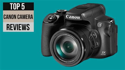 Top 5 Canon Camera Reviews How To Chose The Perfect Canon Digital