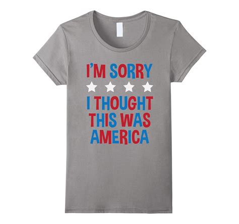 I’m Sorry I Thought This Was America T Shirt