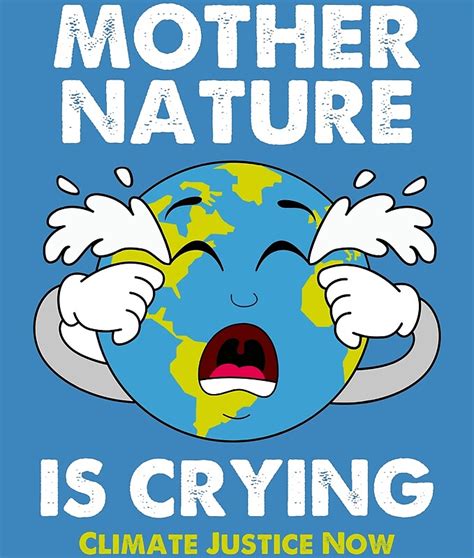 Mother Earth Is Crying Climate Action Now By Reigngfx Redbubble