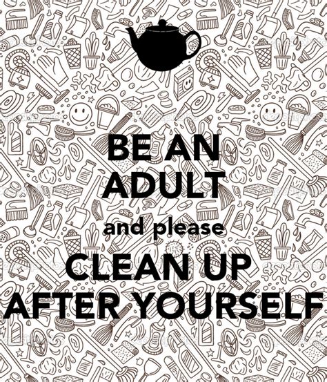 Be An Adult And Please Clean Up After Yourself Poster