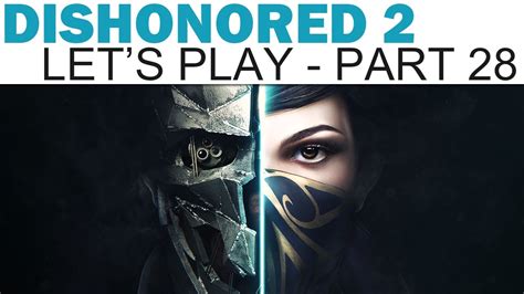 Dishonored 2 Lets Play Part 28 Ashworth And The Oraculum Youtube