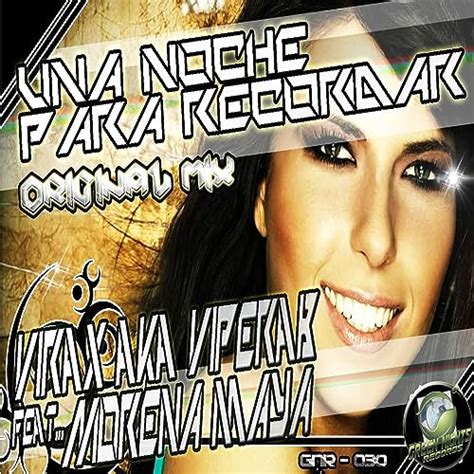 Una Noche Para Recordar Feat Morena Maya Original Mix By Virax Aka