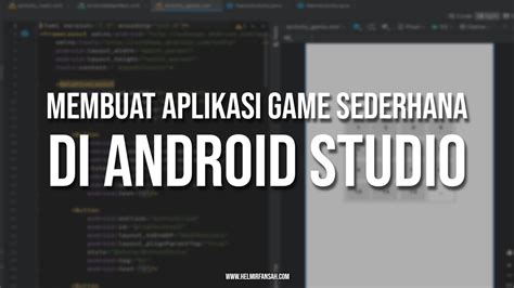 Membuat Aplikasi Game Sederhana Di Android Studio Helmi Irfansah Blog