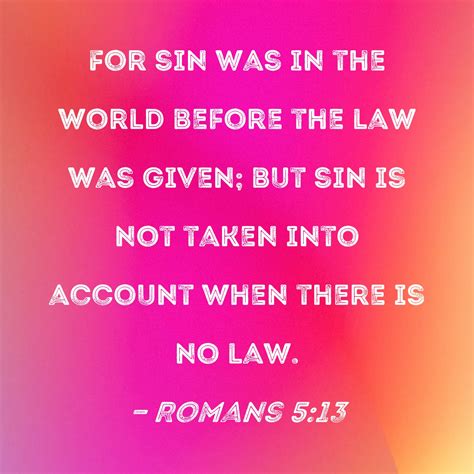 Romans For Sin Was In The World Before The Law Was Given But Sin Is Not Taken Into Account