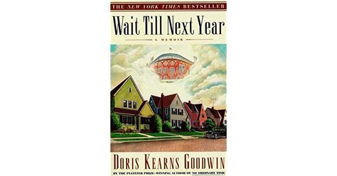 Wait Till Next Year By Doris Kearns Goodwin