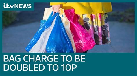 Carrier Bag Charge To Be Doubled To 10p And Extended To Smaller Shops Itv News Youtube