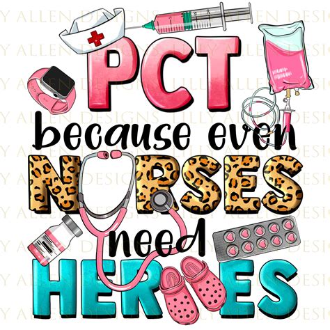 PCT Patient Care Technician Because Nurses Need Heroes Png, Patient