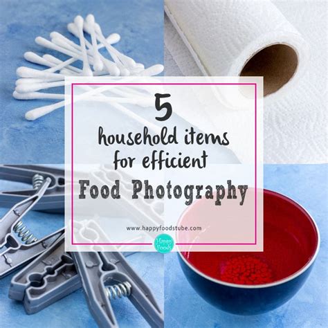 5 Household Items For Efficient Food Photography Happyfoods Tube