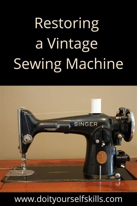 Restoring A Vintage Sewing Machine Singer Sewing Machine Repair