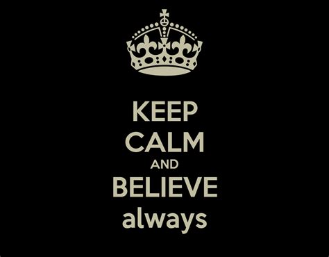Keep Calm And Believe Always Poster Ds Keep Calm O Matic