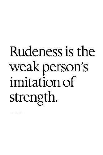 No Rudeness Now Quotes Great Quotes Words Quotes Quotes To Live By