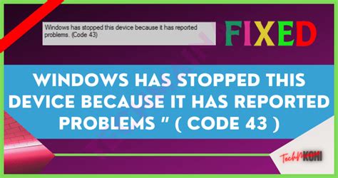 How To Fix Error Code 43 In Windows 10 2023 Techmaina
