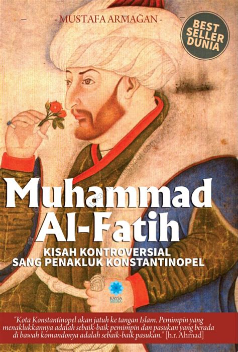 Muhammad Al Fatih Kisah Kontroversial Sang Penakluk Konstantinopel